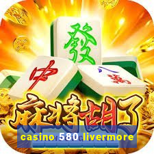 casino 580 livermore