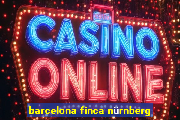 barcelona finca nürnberg