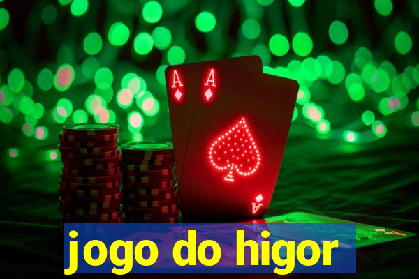 jogo do higor