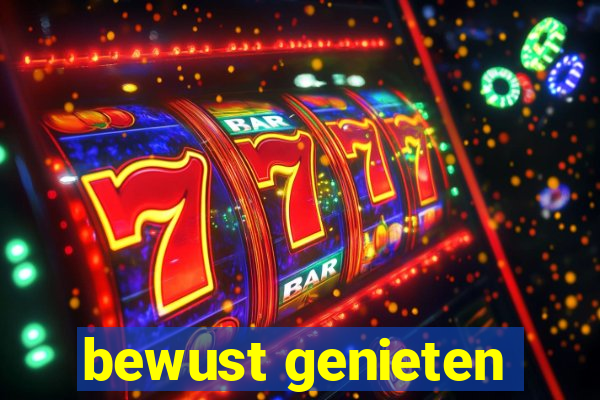 bewust genieten