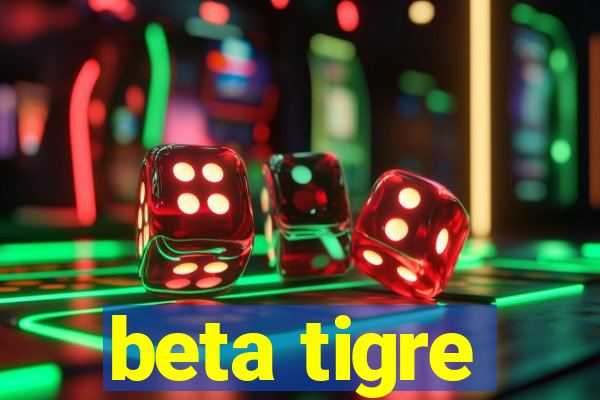 beta tigre