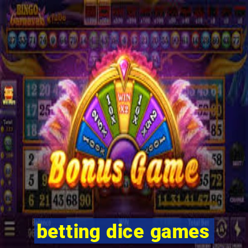 betting dice games