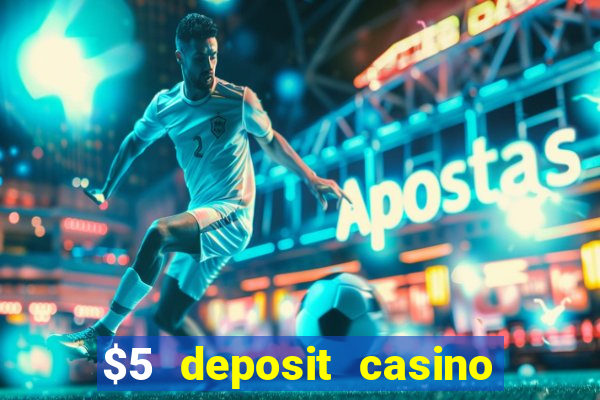 $5 deposit casino free spins