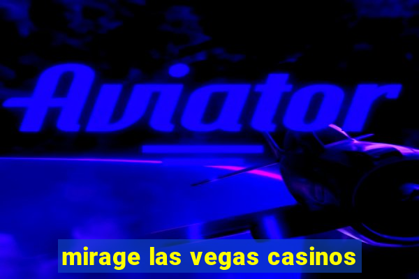 mirage las vegas casinos