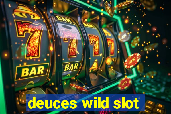 deuces wild slot