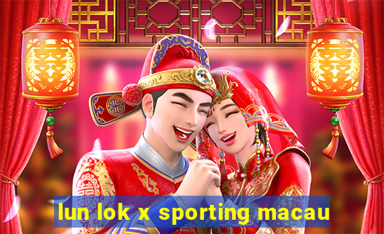 lun lok x sporting macau