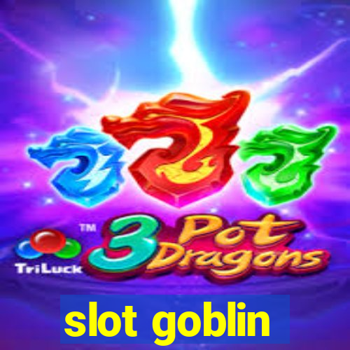 slot goblin