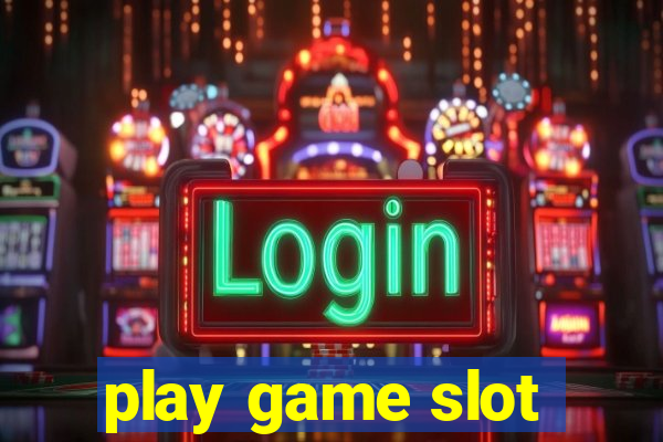 play game slot