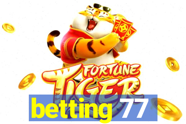 betting 77