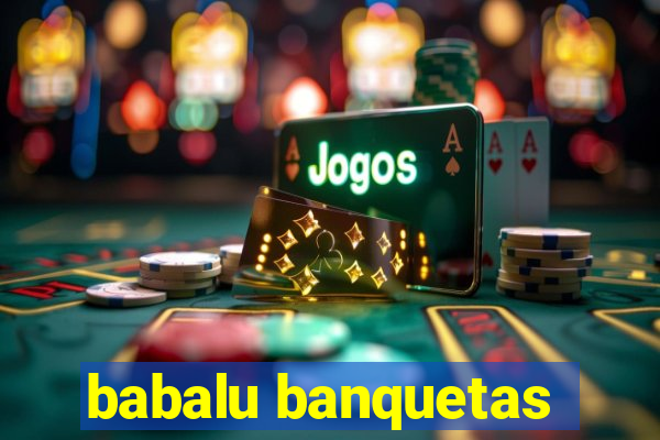 babalu banquetas