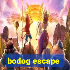 bodog escape