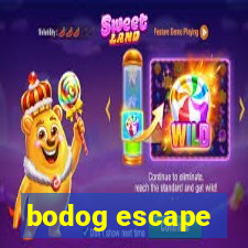 bodog escape