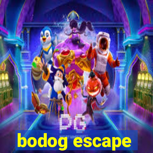 bodog escape