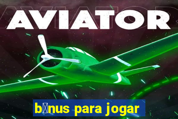 b么nus para jogar