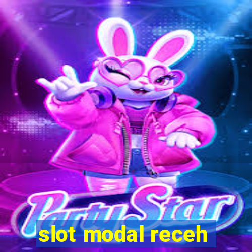 slot modal receh