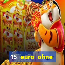 15 euro ohne einzahlung casino