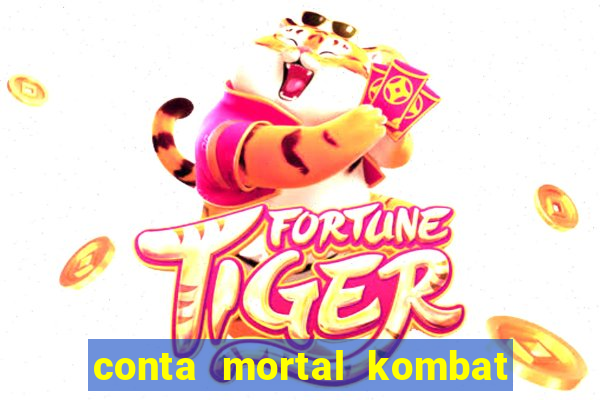 conta mortal kombat mobile grátis conta mortal kombat mobile