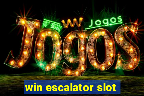 win escalator slot