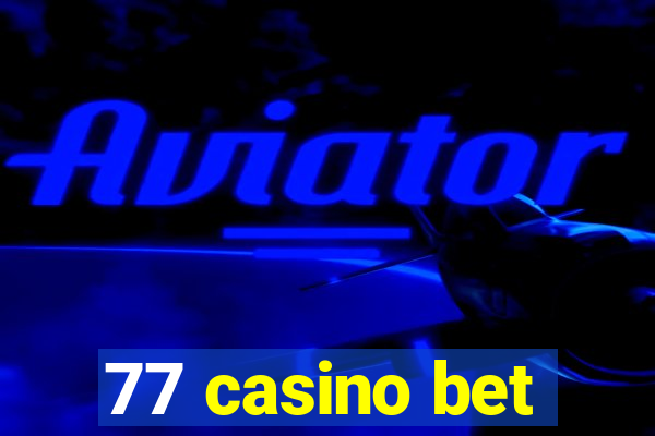 77 casino bet