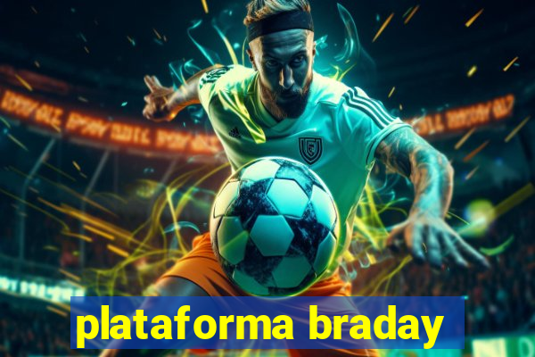 plataforma braday