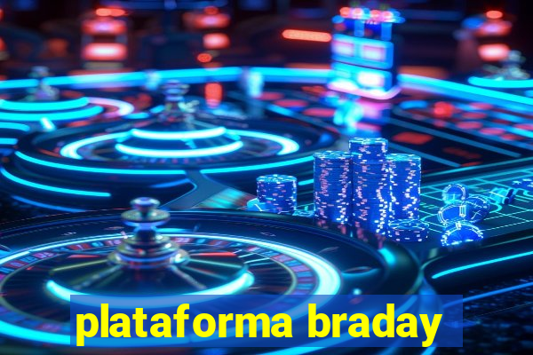 plataforma braday