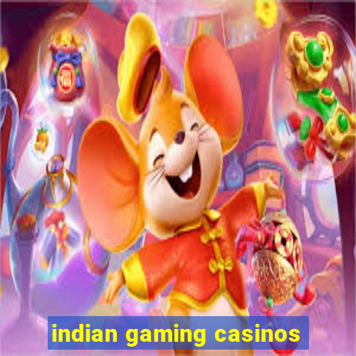 indian gaming casinos