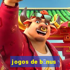 jogos de b么nus