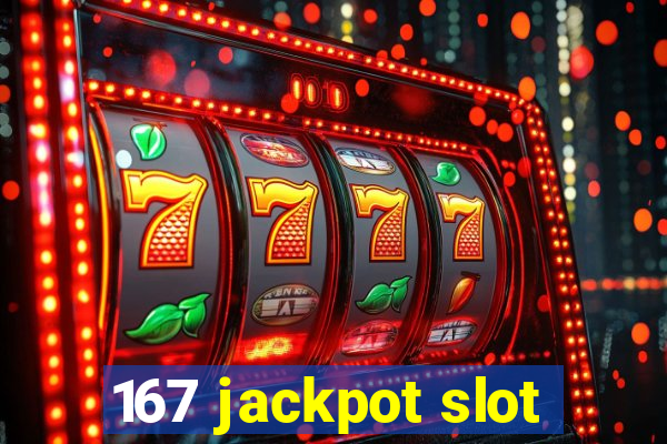 167 jackpot slot