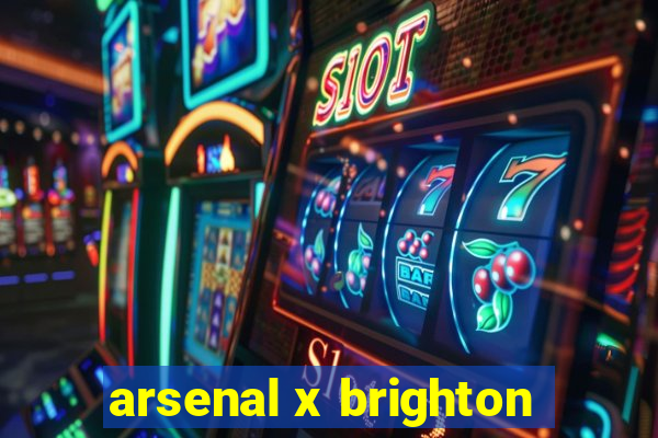 arsenal x brighton