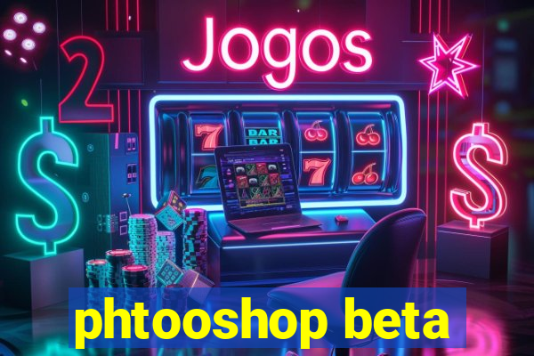 phtooshop beta