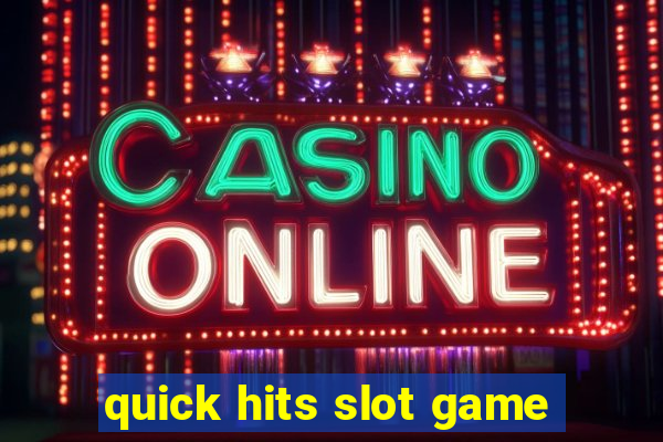 quick hits slot game