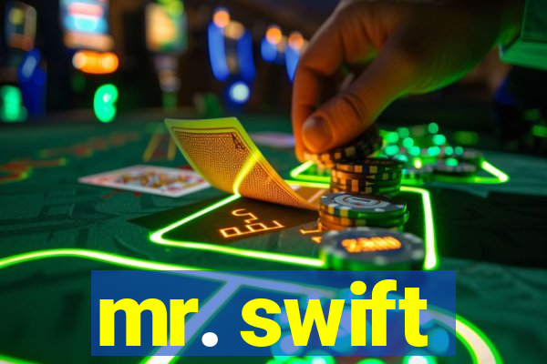 mr. swift