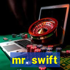 mr. swift