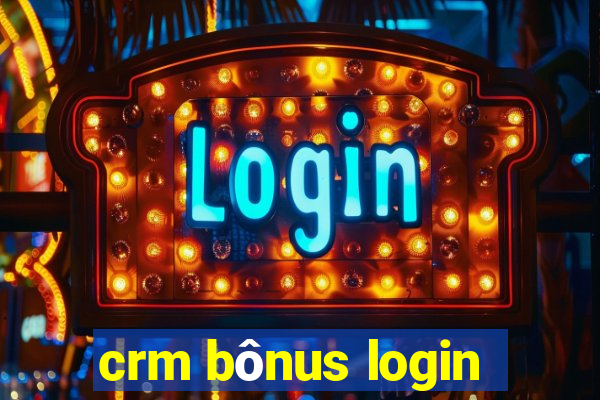 crm bônus login