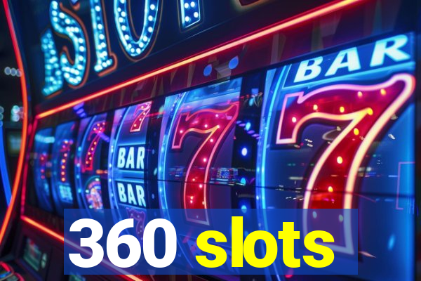 360 slots