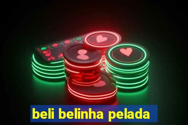 beli belinha pelada