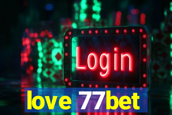 love 77bet