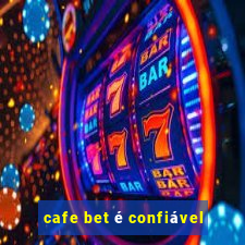 cafe bet é confiável