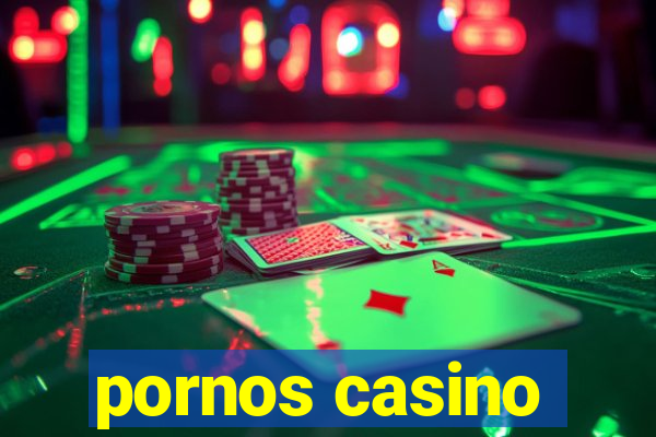 pornos casino