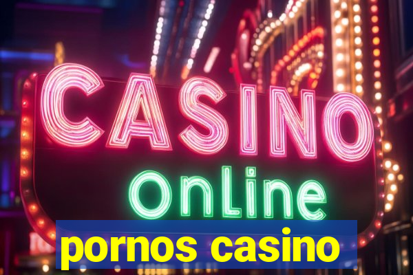 pornos casino