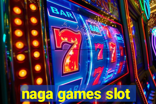 naga games slot