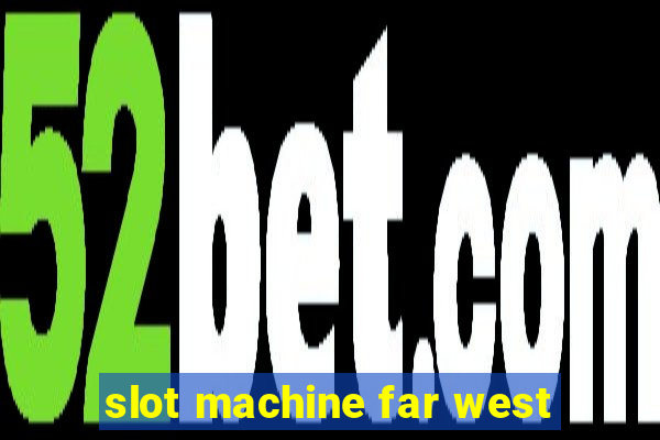 slot machine far west