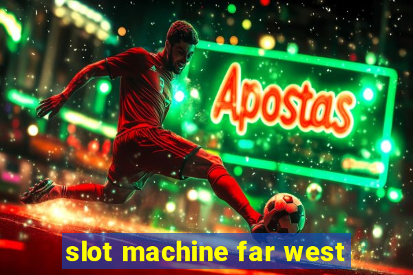 slot machine far west