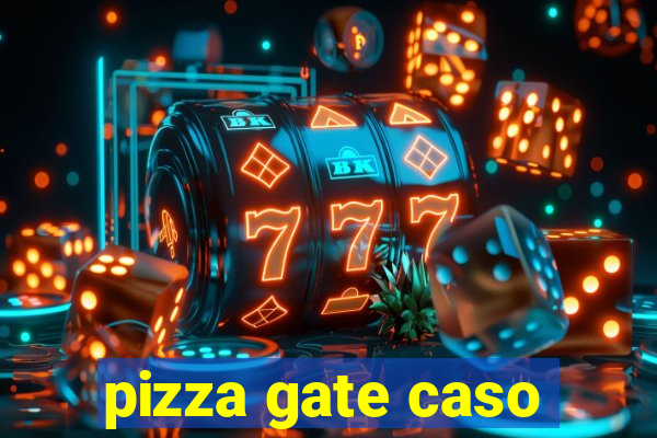 pizza gate caso