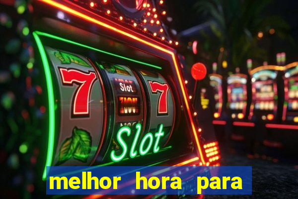 melhor hora para jogar slots online