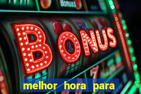 melhor hora para jogar slots online