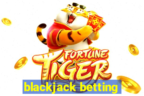 blackjack betting