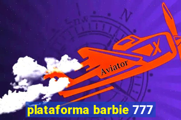 plataforma barbie 777