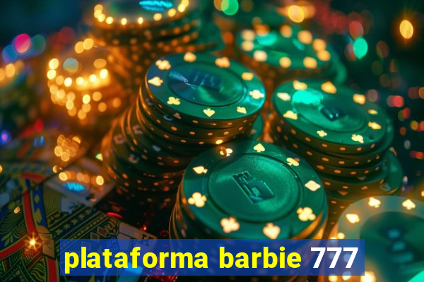 plataforma barbie 777