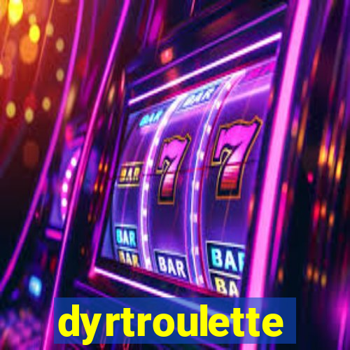 dyrtroulette